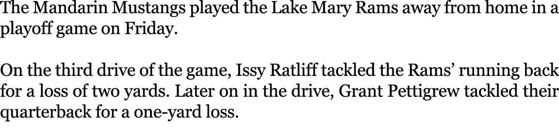 The Mandarin Mustangs played the Lake Mary Rams away from home in a playoff game on Friday. On the third drive of the...