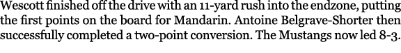 Wescott finished off the drive with an 11 yard rush into the endzone, putting the first points on the board for Manda...