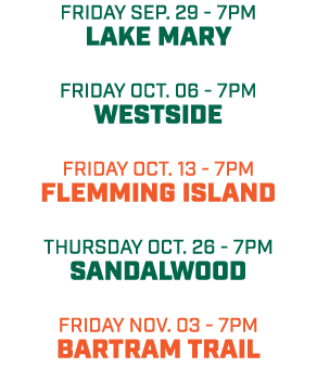 Friday sep. 29 7pm LAKE MARY friday OCT. 06 7pm Westside friday oct. 13 7pm Flemming island Thursday oct. 26 7pm Sand...