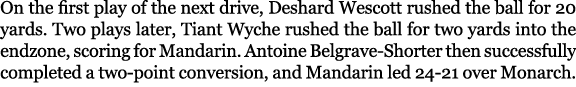 On the first play of the next drive, Deshard Wescott rushed the ball for 20 yards. Two plays later, Tiant Wyche rushe...