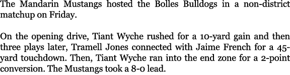 The Mandarin Mustangs hosted the Bolles Bulldogs in a non district matchup on Friday. On the opening drive, Tiant Wyc...