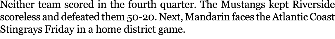 Neither team scored in the fourth quarter. The Mustangs kept Riverside scoreless and defeated them 50 20. Next, Manda...