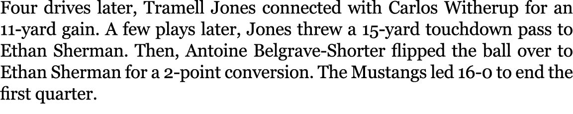 Four drives later, Tramell Jones connected with Carlos Witherup for an 11 yard gain. A few plays later, Jones threw a...