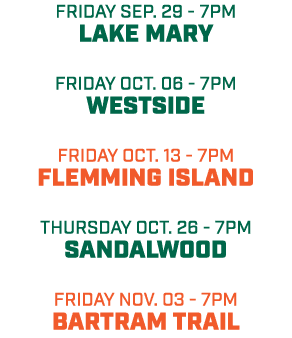 Friday sep. 29 7pm LAKE MARY friday OCT. 06 7pm Westside friday oct. 13 7pm Flemming island Thursday oct. 26 7pm Sand...