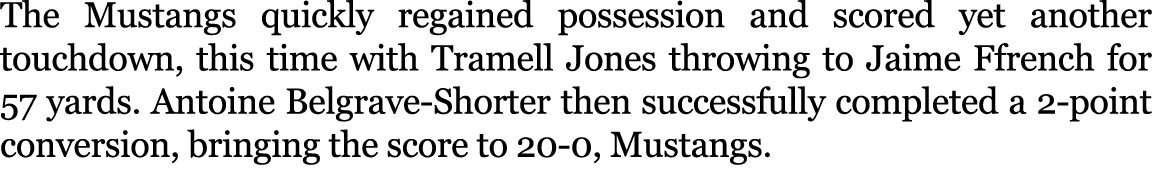 The Mustangs quickly regained possession and scored yet another touchdown, this time with Tramell Jones throwing to J...
