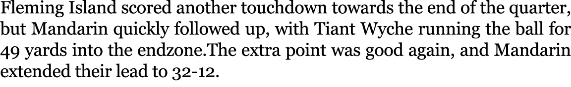 Fleming Island scored another touchdown towards the end of the quarter, but Mandarin quickly followed up, with Tiant ...