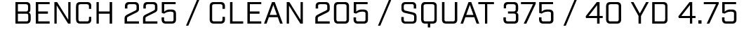 bench 225 / clean 205 / squat 375 / 40 yd 4.75