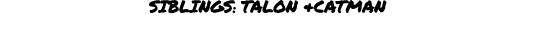 siblings: talon &catman
