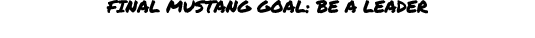 final mustang goal: be a leader