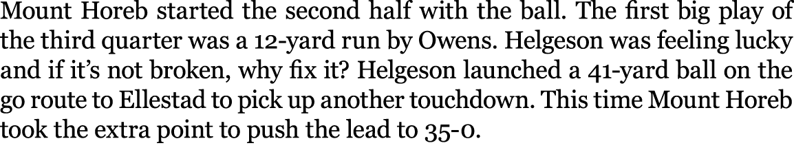 Mount Horeb started the second half with the ball. The first big play of the third quarter was a 12 yard run by Owens...