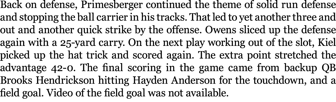 Back on defense, Primesberger continued the theme of solid run defense and stopping the ball carrier in his tracks. T...