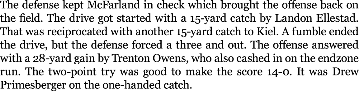 The defense kept McFarland in check which brought the offense back on the field. The drive got started with a 15 yard...