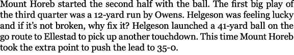Mount Horeb started the second half with the ball. The first big play of the third quarter was a 12 yard run by Owens...