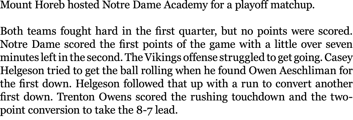 Mount Horeb hosted Notre Dame Academy for a playoff matchup. Both teams fought hard in the first quarter, but no poin...