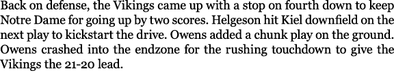 Back on defense, the Vikings came up with a stop on fourth down to keep Notre Dame for going up by two scores. Helges...