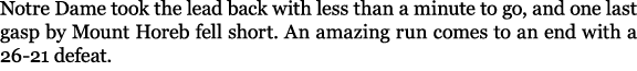 Notre Dame took the lead back with less than a minute to go, and one last gasp by Mount Horeb fell short. An amazing ...