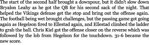 The start of the second half brought a downpour, but it didn’t slow down Bryalon Leahy as he got the QB for his secon...