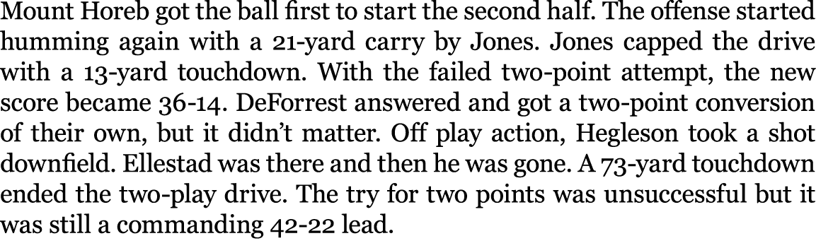 Mount Horeb got the ball first to start the second half. The offense started humming again with a 21 yard carry by Jo...