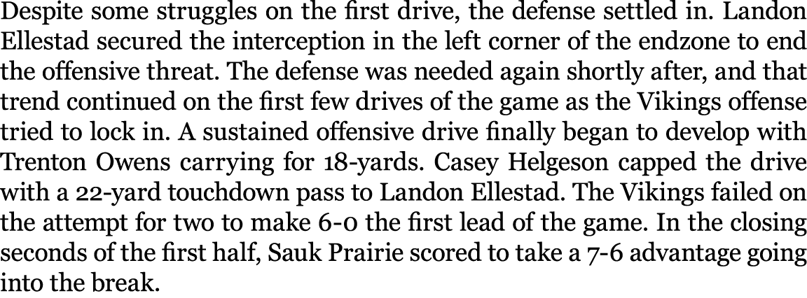 Despite some struggles on the first drive, the defense settled in. Landon Ellestad secured the interception in the le...