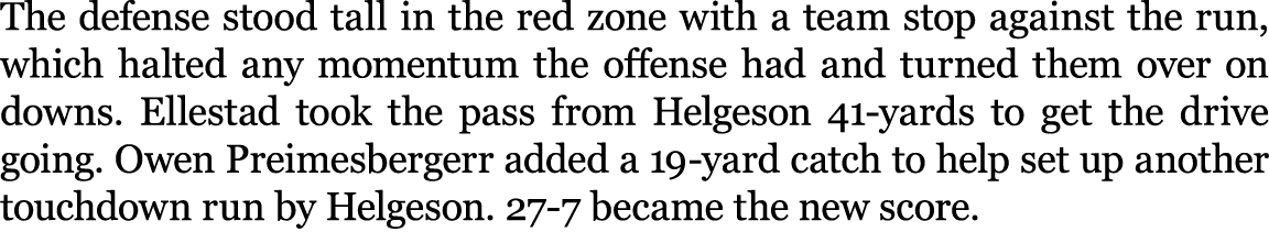 The defense stood tall in the red zone with a team stop against the run, which halted any momentum the offense had an...
