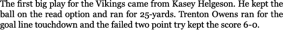 The first big play for the Vikings came from Kasey Helgeson. He kept the ball on the read option and ran for 25 yards...