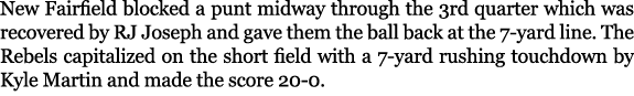 New Fairfield blocked a punt midway through the 3rd quarter which was recovered by RJ Joseph and gave them the ball b...