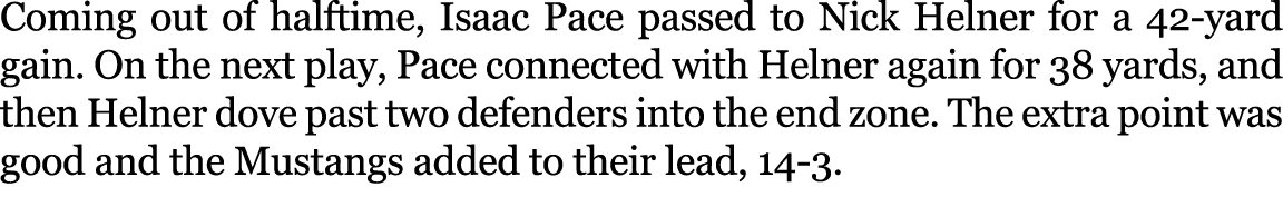 Coming out of halftime, Isaac Pace passed to Nick Helner for a 42 yard gain. On the next play, Pace connected with He...