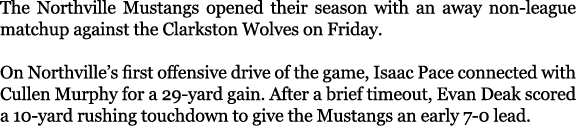 The Northville Mustangs opened their season with an away non league matchup against the Clarkston Wolves on Friday. O...