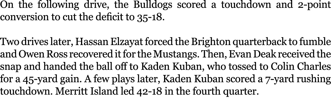 On the following drive, the Bulldogs scored a touchdown and 2 point conversion to cut the deficit to 35 18. Two drive...