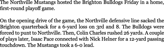 The Northville Mustangs hosted the Brighton Bulldogs Friday in a home, first round playoff game. On the opening drive...