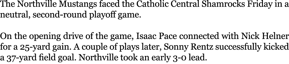 The Northville Mustangs faced the Catholic Central Shamrocks Friday in a neutral, second-round playoff game. On the o...