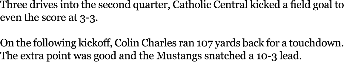 Three drives into the second quarter, Catholic Central kicked a field goal to even the score at 3-3. On the following...