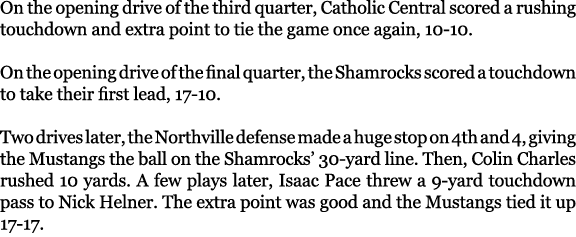 On the opening drive of the third quarter, Catholic Central scored a rushing touchdown and extra point to tie the gam...