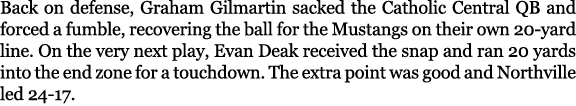 Back on defense, Graham Gilmartin sacked the Catholic Central QB and forced a fumble, recovering the ball for the Mus...