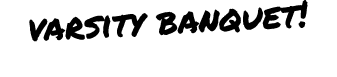 varsity banquet!