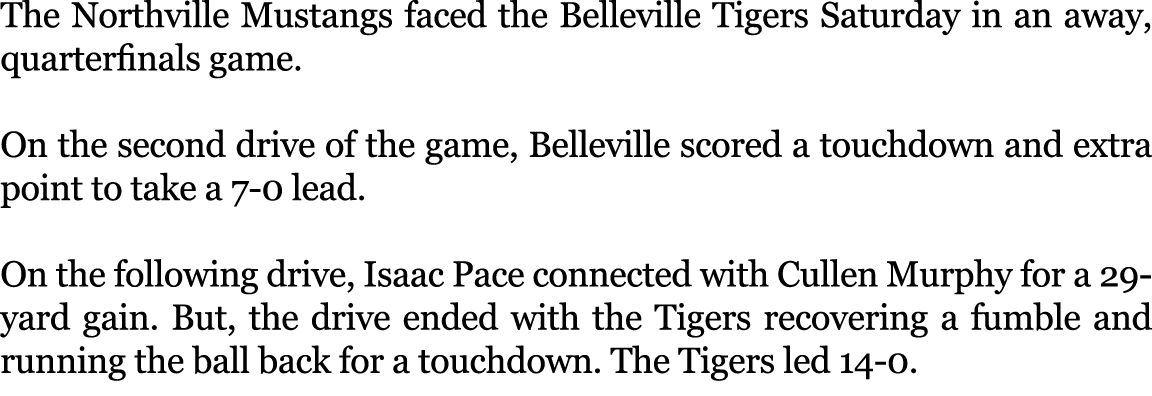 The Northville Mustangs faced the Belleville Tigers Saturday in an away, quarterfinals game. On the second drive of t...