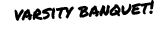 varsity banquet!