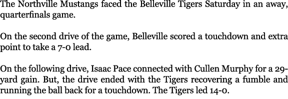 The Northville Mustangs faced the Belleville Tigers Saturday in an away, quarterfinals game. On the second drive of t...