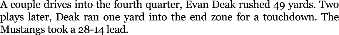 A couple drives into the fourth quarter, Evan Deak rushed 49 yards. Two plays later, Deak ran one yard into the end z...