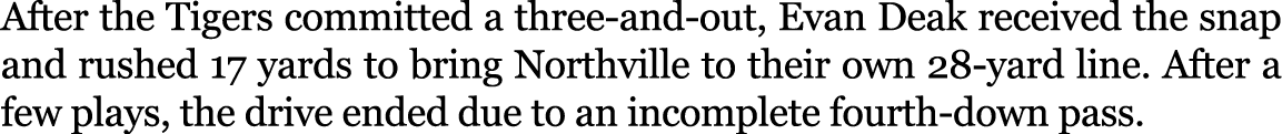 After the Tigers committed a three and out, Evan Deak received the snap and rushed 17 yards to bring Northville to th...