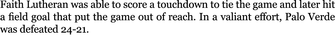 Faith Lutheran was able to score a touchdown to tie the game and later hit a field goal that put the game out of reac...