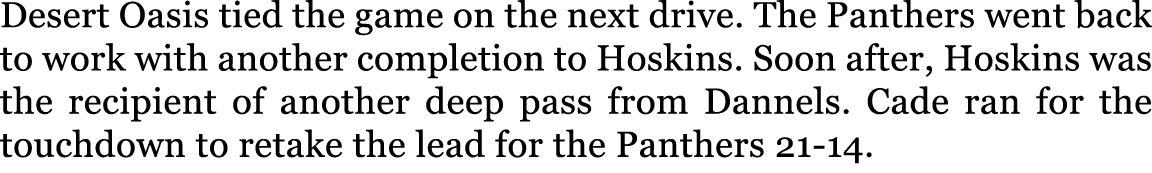 Desert Oasis tied the game on the next drive. The Panthers went back to work with another completion to Hoskins. Soon...