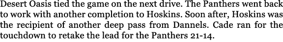Desert Oasis tied the game on the next drive. The Panthers went back to work with another completion to Hoskins. Soon...