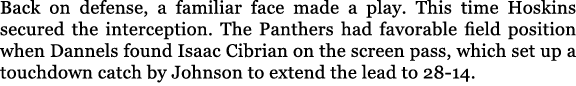 Back on defense, a familiar face made a play. This time Hoskins secured the interception. The Panthers had favorable ...