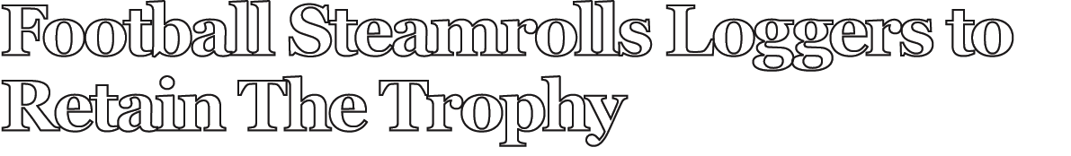 Football Steamrolls Loggers to Retain The Trophy