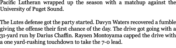 Pacific Lutheran wrapped up the season with a matchup against the University of Puget Sound. The Lutes defense got th...