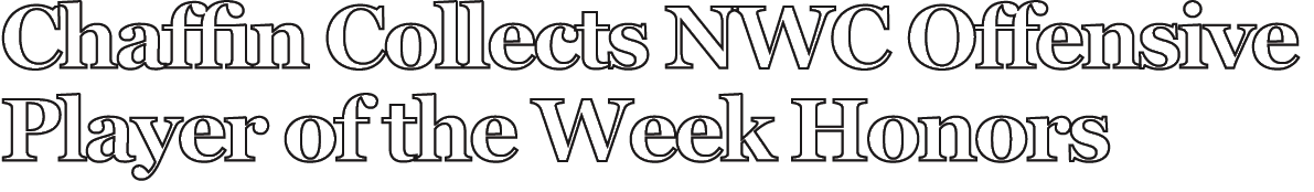 Chaffin Collects NWC Offensive Player of the Week Honors