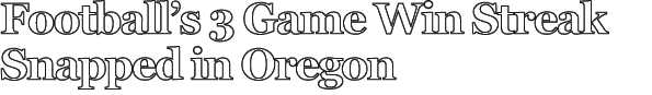 Football’s 3 Game Win Streak Snapped in Oregon