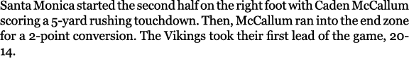 Santa Monica started the second half on the right foot with Caden McCallum scoring a 5 yard rushing touchdown. Then, ...