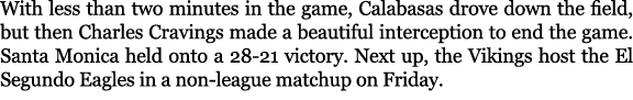With less than two minutes in the game, Calabasas drove down the field, but then Charles Cravings made a beautiful in...